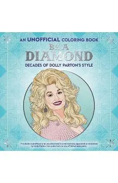 Be a Diamond: Decades of Dolly Parton's Style (an Unofficial Coloring Book) - Dover Publications