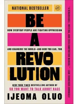 Be a Revolution. How Everyday People Are Fighting Oppression and Changing the World—and How You Can, Too, Paperback/Ijeoma Oluo