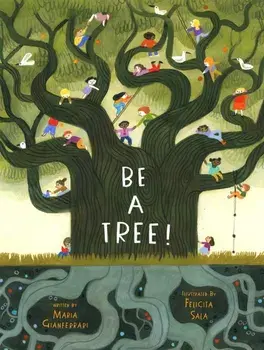 Be a Tree!, Hardback/Maria Gianferrari