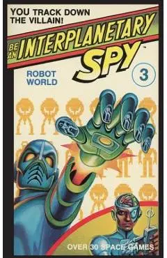Be An Interplanetary Spy: Robot World - Seth Mcevoy