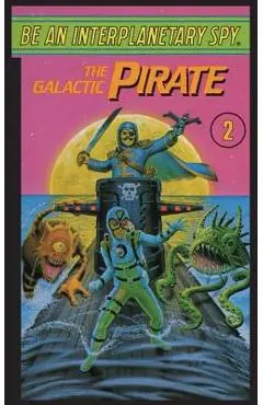Be An Interplanetary Spy: The Galactic Pirate - Seth Mcevoy