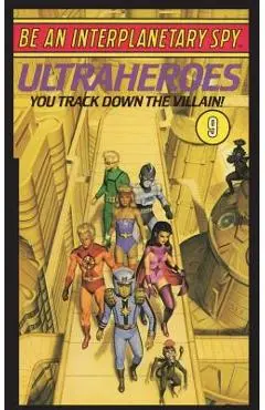 Be An Interplanetary Spy: Ultraheroes - Len Neufeld