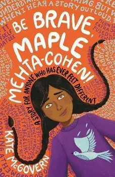 Be Brave, Maple Mehta-Cohen!: A Story for Anyone Who Has Ever Felt Different, Paperback/Kate McGovern