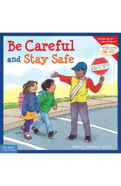 Be Careful and Stay Safe - Cheri J. Meiners