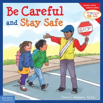 Be Careful and Stay Safe, Paperback/Cheri J. Meiners
