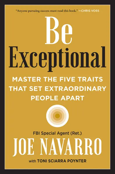Be Exceptional | Joe Navarro, Toni Sciarra Poynter