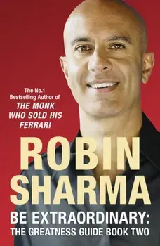 Be Extraordinary: The Greatness Guide Book Two. 101 More Insights to Get You to World Class, Paperback/Robin Sharma