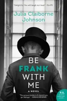 Be Frank with Me, Paperback/Julia Claiborne Johnson