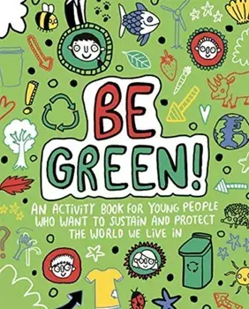 Be Green! Mindful Kids Global Citizen, Paperback/Mandy Archer