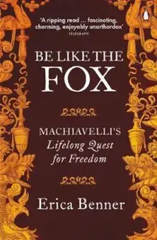 Be Like the Fox, Paperback/Erica Benner