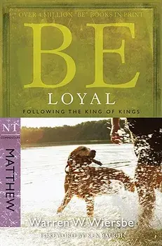 Be Loyal (Matthew): Following the King of Kings, Paperback/Warren W. Wiersbe