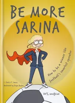 Be More Sarina. How to be a winner like football's smartest operator, Hardback/T. Davies