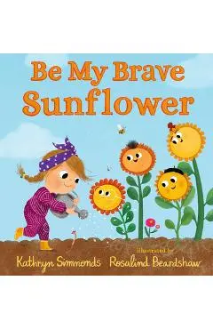 Be My Brave Sunflower - Kathryn Simmonds