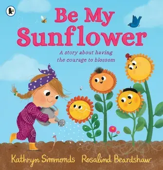 Be My Sunflower, Paperback/Kathryn Simmonds
