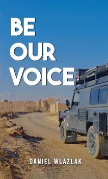 Be Our Voice, Paperback/Daniel Wlazlak
