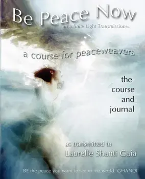 Be Peace Now, Paperback/Laurelle Shanti Gaia