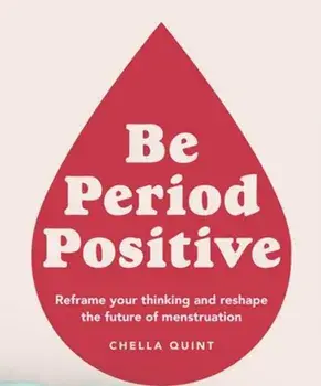 Be Period Positive/Chella Quint