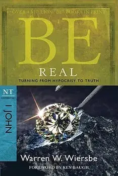Be Real: Turning from Hypocrisy to Truth: NT Commentary I John, Paperback/Warren W. Wiersbe