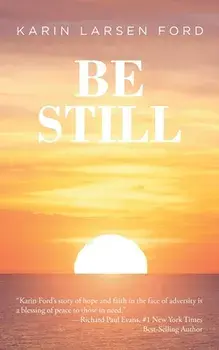 Be Still, Paperback/Karin Larsen Ford