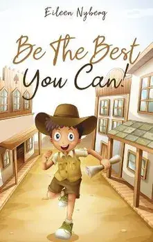 Be The Best You Can!: Inspiring Short Stories for Young Boys About Courage, Self-Respect, Friendship and Self-Confidence to Be the Best They, Hardcover/Eileen Nyberg