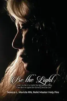 Be the Light: I Want to be the Light for Others, so They Can Be the Light for Others, and So On, Paperback/Jessica L. Maricle Reiki Master