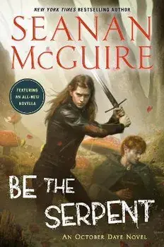 Be the Serpent/Seanan Mcguire