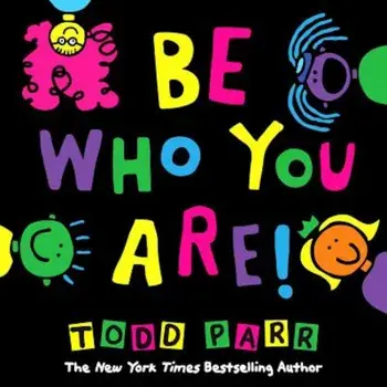 Be Who You Are, Hardcover/Todd Parr