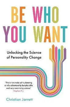 Be Who You Want. Unlocking the Science of Personality Change, Paperback/Christian Jarrett