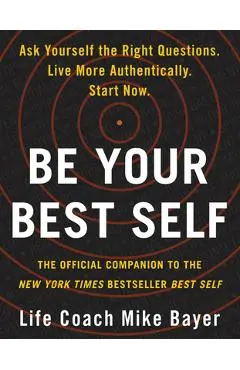 Be Your Best Self: The Official Companion to the New York Times Bestseller Best Self - Mike Bayer