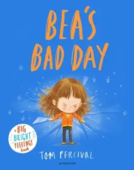 Bea's Bad Day. A Big Bright Feelings Book, Paperback/Tom Percival