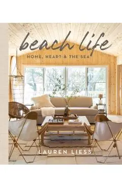 Beach Life: Home, Heart & the Sea - Lauren Liess