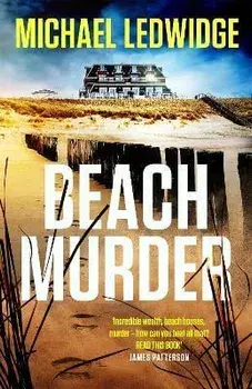 Beach Murder. 'Incredible wealth, beach houses, murder...read this book!' JAMES PATTERSON, Paperback/Michael Ledwidge
