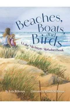 Beaches, Boats, and Birds: A Lake Michigan Alphabet Book - Julie Dickerson