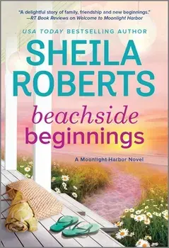 Beachside Beginnings: A Moonlight Harbor Novel, Paperback/Sheila Roberts