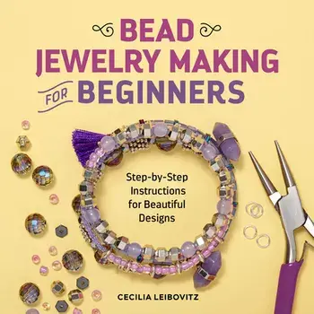 Bead Jewelry Making for Beginners: Step-By-Step Instructions for Beautiful Designs, Paperback/Cecilia Leibovitz
