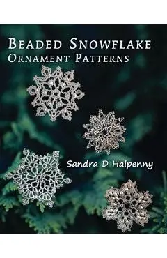 Beaded Snowflake Ornament Patterns - Sandra D. Halpenny