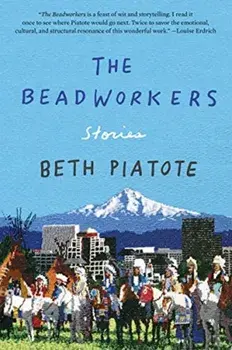 Beadworkers. Stories, Paperback/Beth Piatote