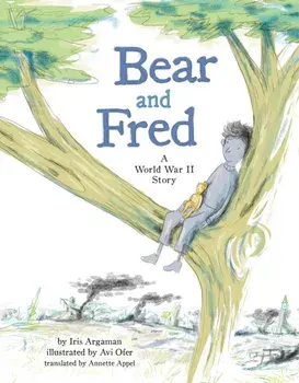 Bear and Fred: A World War II Story, Hardcover/Iris Argaman