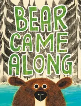 Bear Came Along, Hardcover/Richard T. Morris