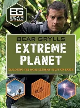 Bear Grylls Extreme Planet, Hardback/Bear Grylls
