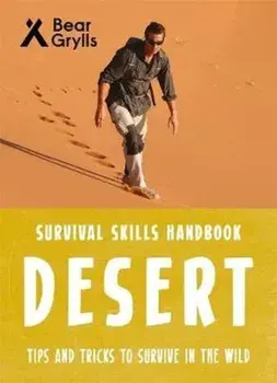 Bear Grylls Survival Skills: Desert, Paperback/Bear Grylls