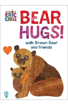 Bear Hugs! from Brown Bear and Friends (World of Eric Carle) - Eric Carle