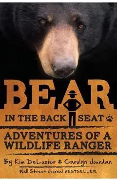 Bear in the Back Seat: Adventures of a Wildlife Ranger in the Great Smoky Mountains National Park - Carolyn Jourdan
