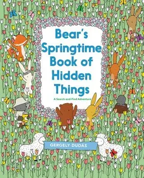 Bear's Springtime Book of Hidden Things, Paperback/Gergely Dudas