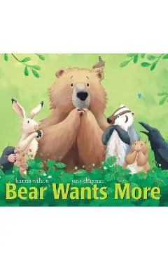 Bear Wants More - Karma Wilson