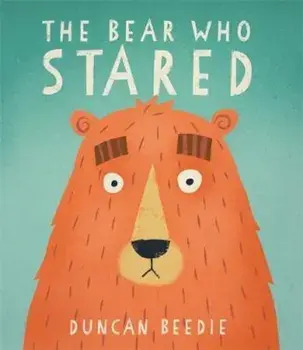 Bear Who Stared, Paperback/Duncan Beedie
