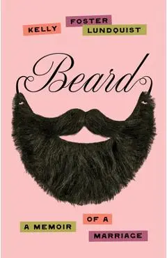 Beard: A Memoir of a Marriage - Kelly Foster Lundquist