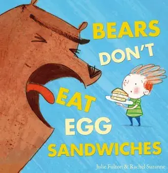 Bears Don't Eat Egg Sandwiches, Hardcover/Julie Fulton