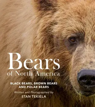 Bears of North America. Black Bears, Brown Bears, and Polar Bears, Paperback/Stan Tekiela