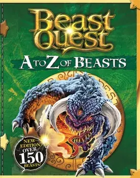 Beast Quest: A to Z of Beasts. New Edition Over 150 Beasts, Hardback/Adam Blade